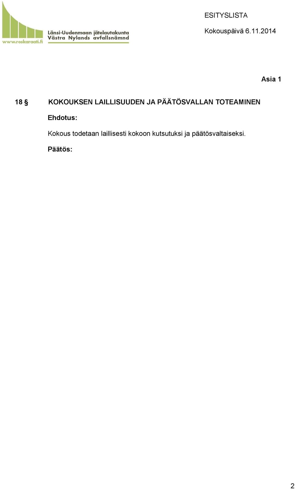 PÄÄTÖSVALLAN TOTEAMINEN Ehdotus: Kokous