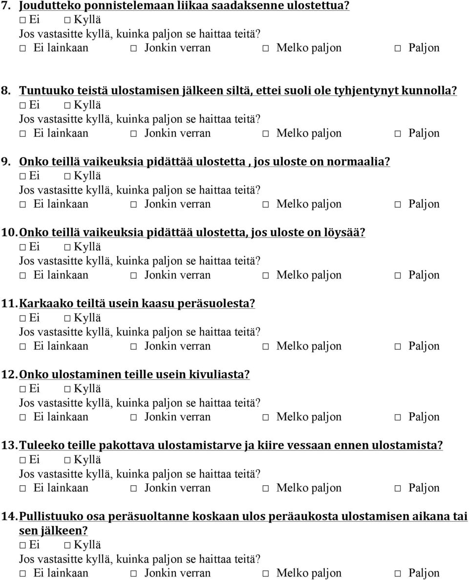 Onko teillä vaikeuksia pidättää ulostetta, jos uloste on normaalia? 10. Onko teillä vaikeuksia pidättää ulostetta, jos uloste on löysää?