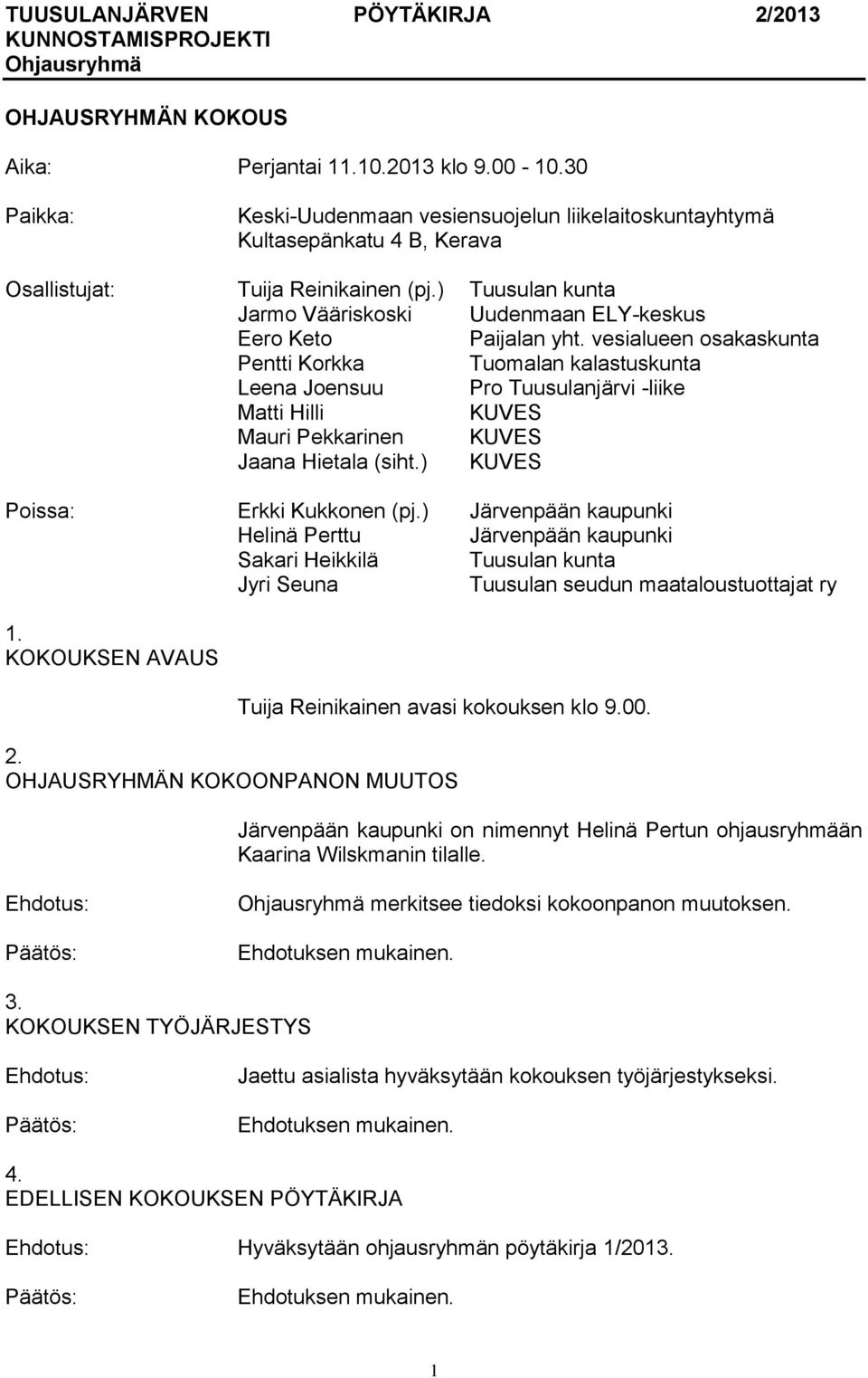 ) Tuusulan kunta Jarmo Vääriskoski Uudenmaan ELY-keskus Eero Keto Paijalan yht.