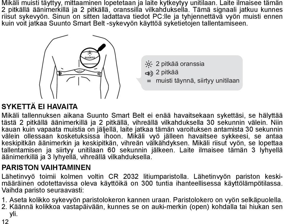 Sinun on sitten ladattava tiedot PC:lle ja tyhjennettävä vyön muisti ennen kuin voit jatkaa Suunto Smart Belt -sykevyön käyttöä syketietojen tallentamiseen.