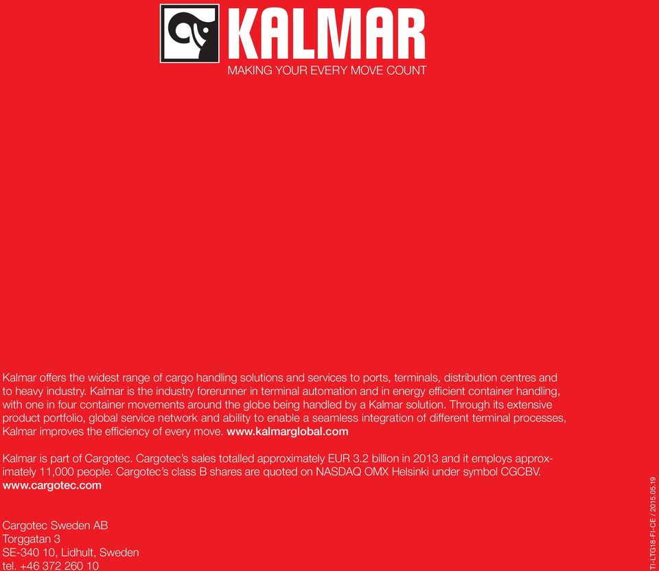Through its extensive product portfolio, global service network and ability to enable a seamless integration of different terminal processes, Kalmar improves the efficiency of every move. www.