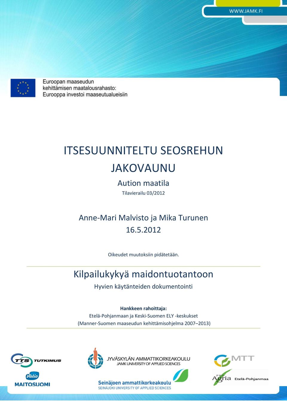 Kilpailukykyä maidontuotantoon Hyvien käytänteiden dokumentointi Hankkeen