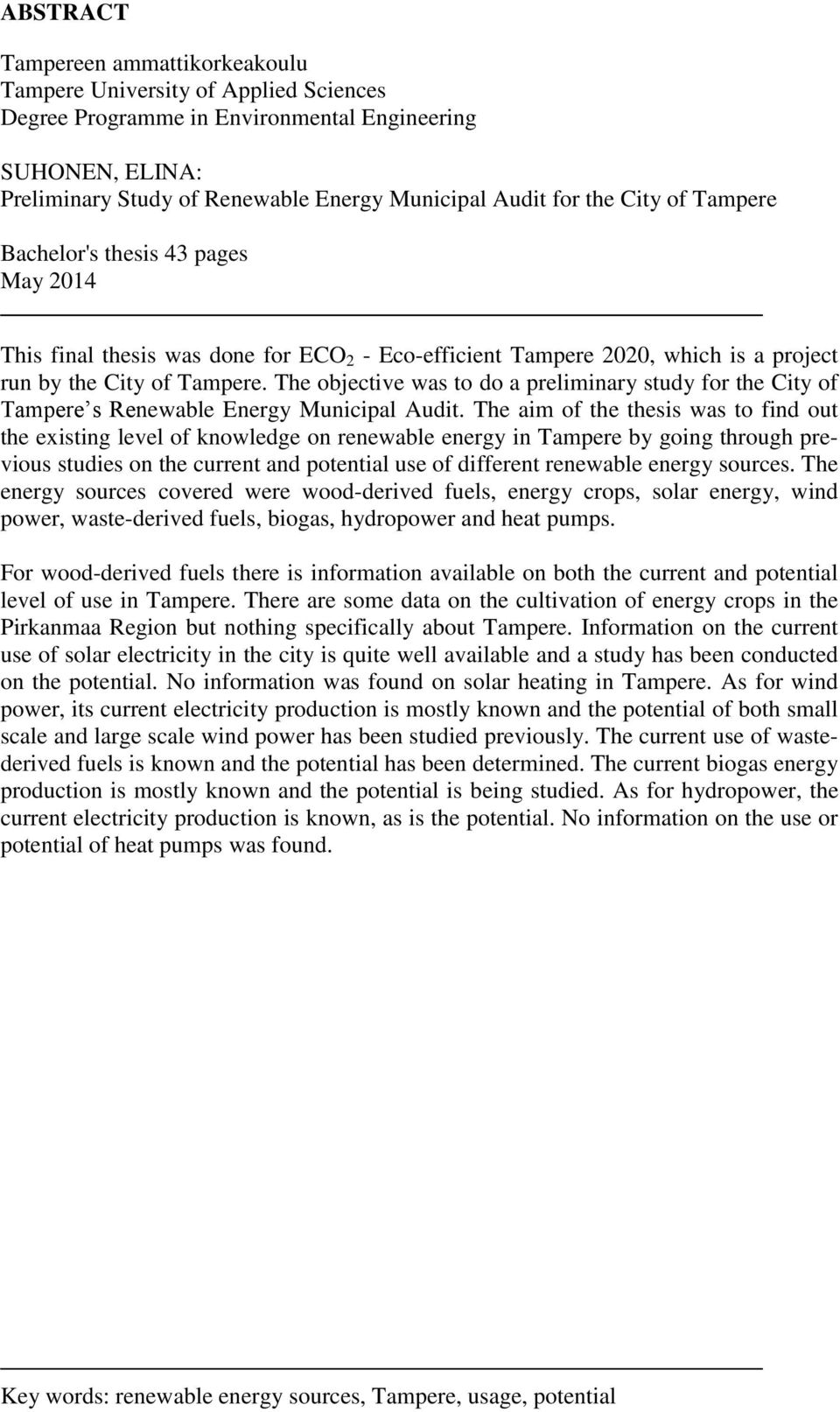 The objective was to do a preliminary study for the City of Tampere s Renewable Energy Municipal Audit.