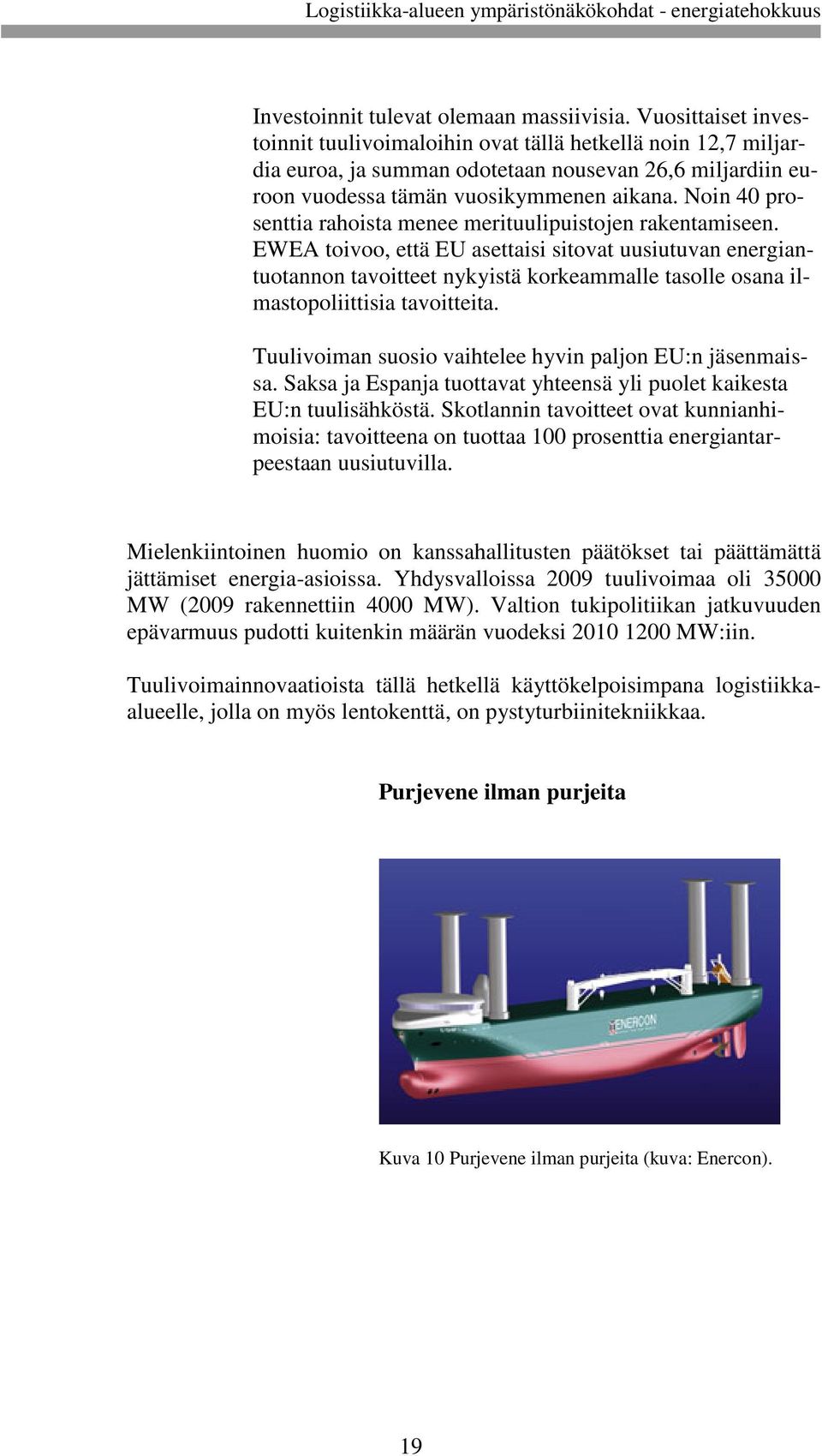 Noin 40 prosenttia rahoista menee merituulipuistojen rakentamiseen.