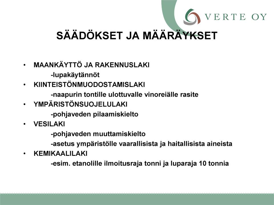 YMPÄRISTÖNSUOJELULAKI -pohjaveden pilaamiskielto VESILAKI -pohjaveden muuttamiskielto