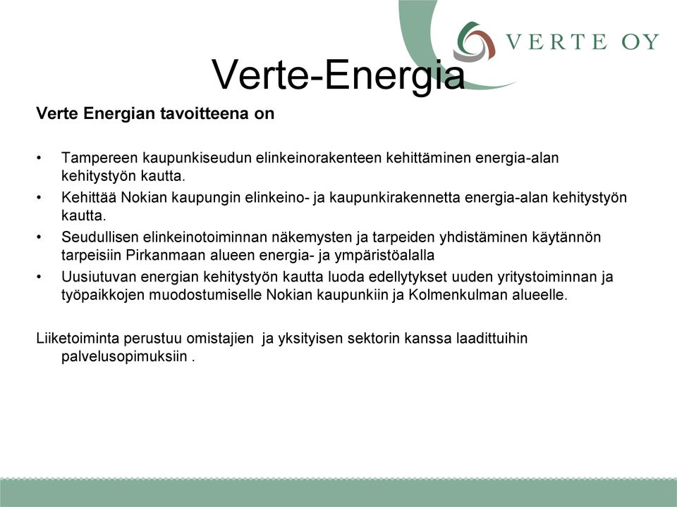 Seudullisen elinkeinotoiminnan näkemysten ja tarpeiden yhdistäminen käytännön tarpeisiin Pirkanmaan alueen energia- ja ympäristöalalla Uusiutuvan