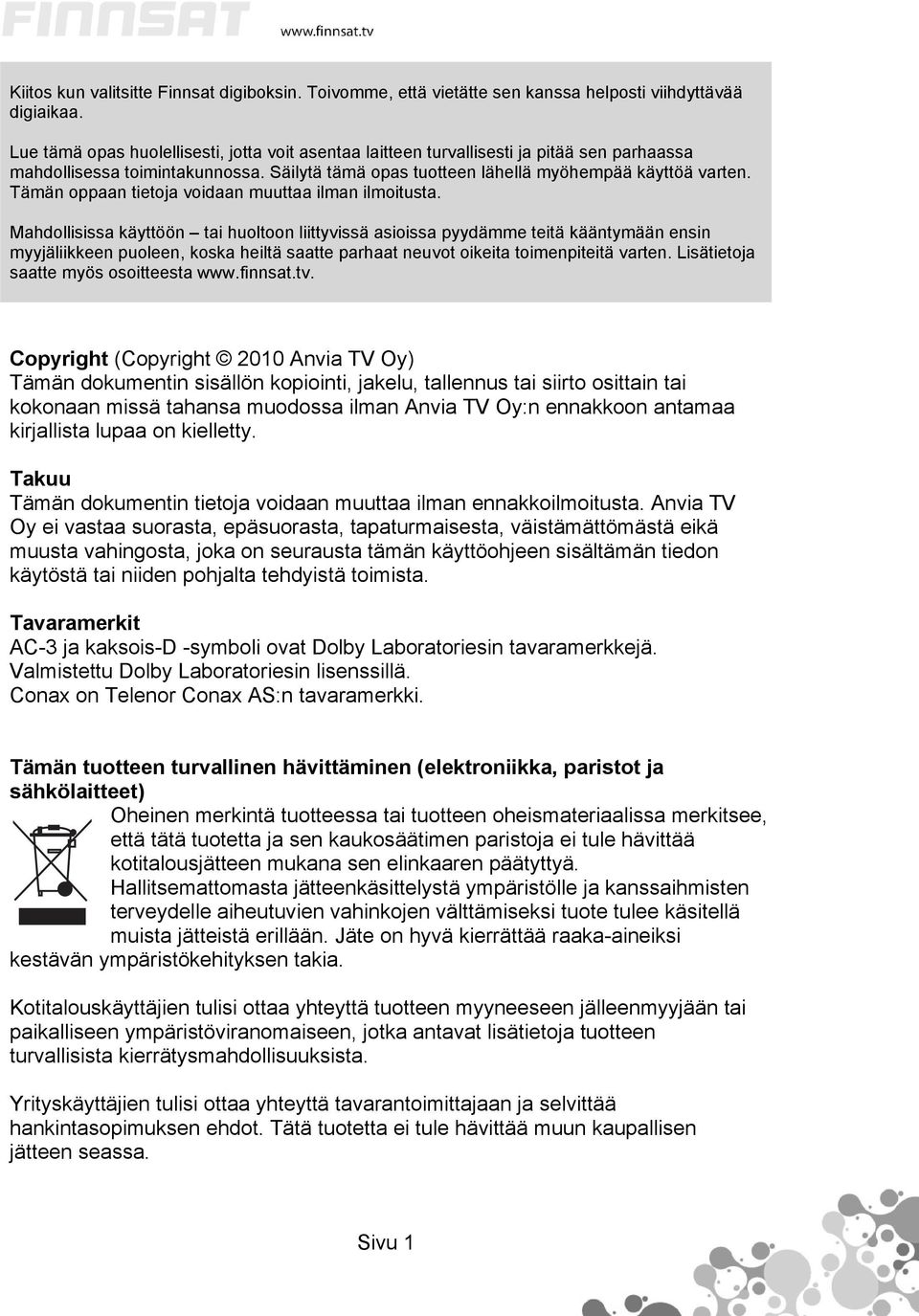 Tämän oppaan tietoja voidaan muuttaa ilman ilmoitusta.