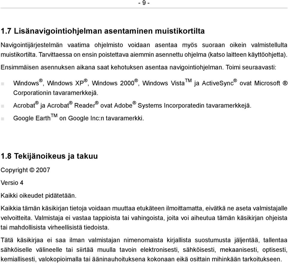 Toimi seuraavasti: Windows, Windows XP, Windows 2000, Windows Vista TM ja ActiveSync ovat Microsoft Corporationin tavaramerkkejä.