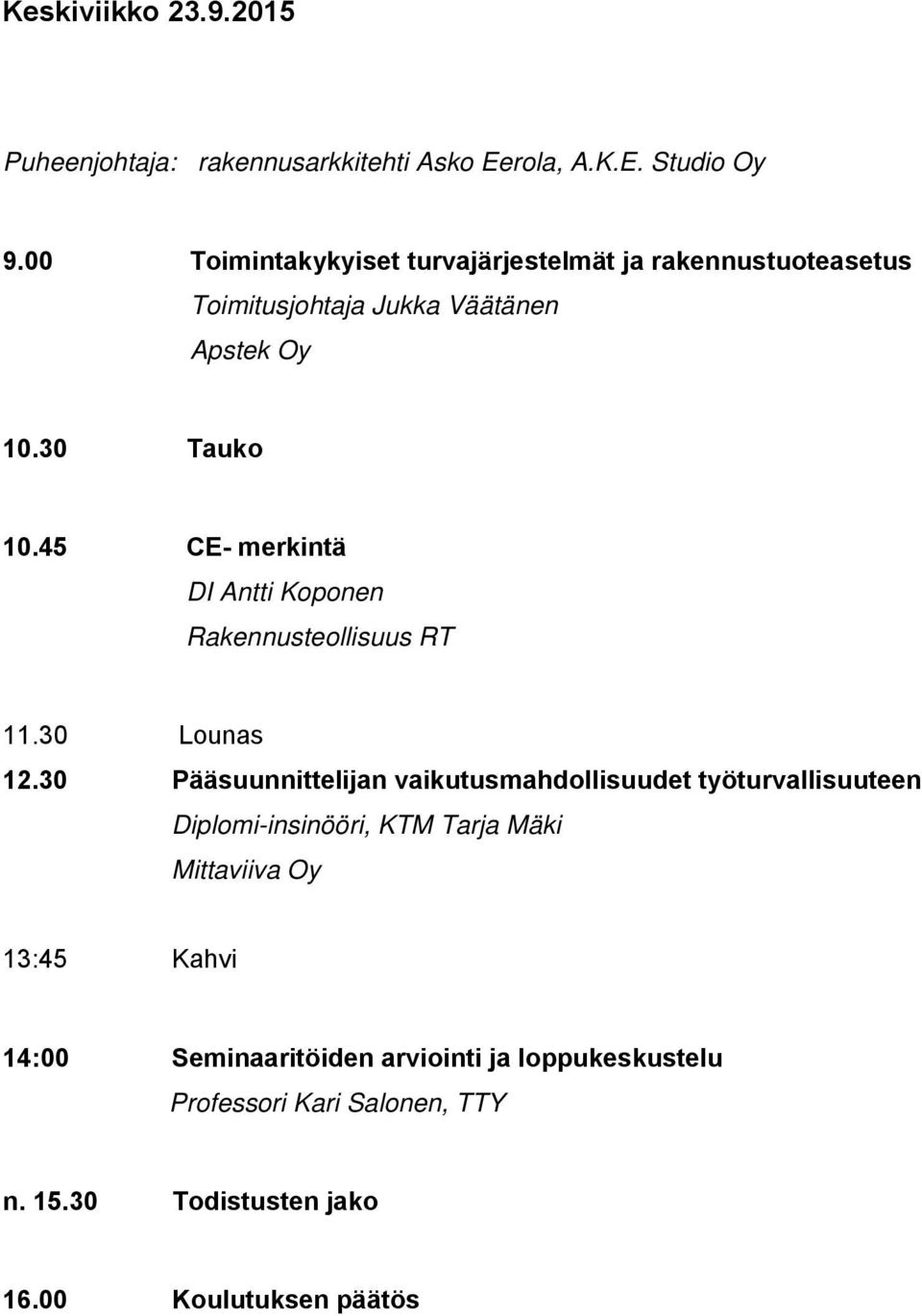 45 CE- merkintä DI Antti Koponen Rakennusteollisuus RT 11.30 Lounas 12.