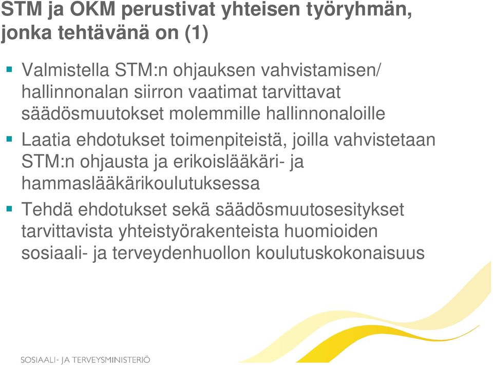 toimenpiteistä, joilla vahvistetaan STM:n ohjausta ja erikoislääkäri- ja hammaslääkärikoulutuksessa Tehdä