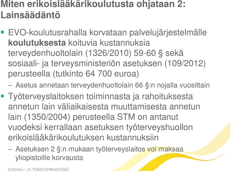 terveydenhuoltolain 66 :n nojalla vuosittain Työterveyslaitoksen toiminnasta ja rahoituksesta annetun lain väliaikaisesta muuttamisesta annetun lain (1350/2004)