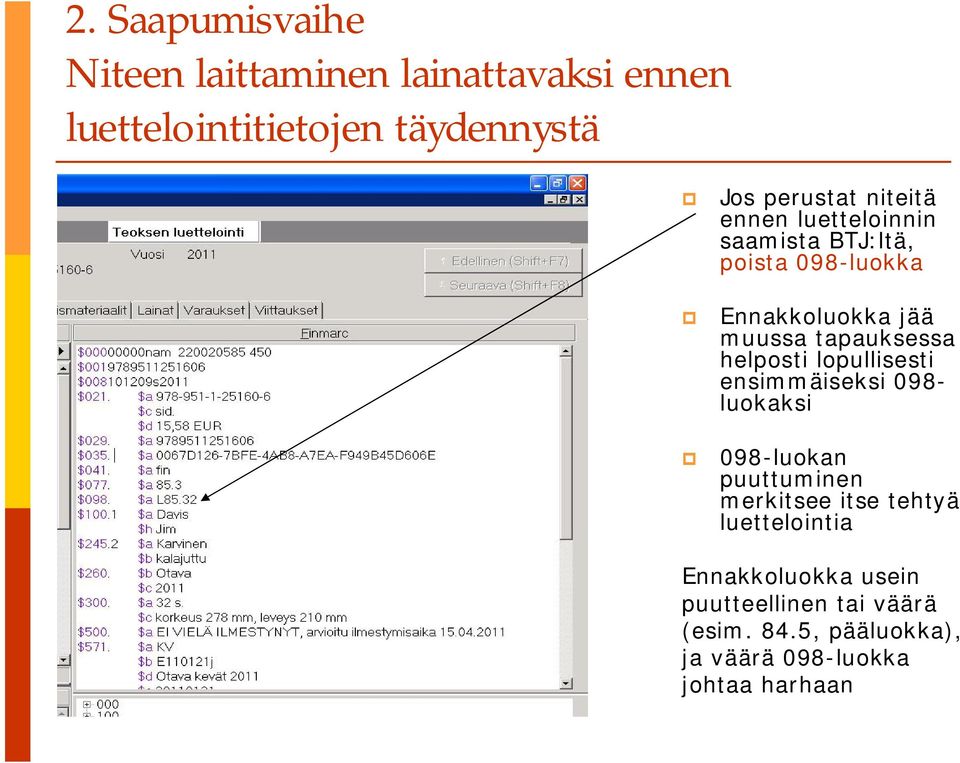 helposti lopullisesti ensimmäiseksi 098- luokaksi 098-luokan puuttuminen merkitsee itse tehtyä