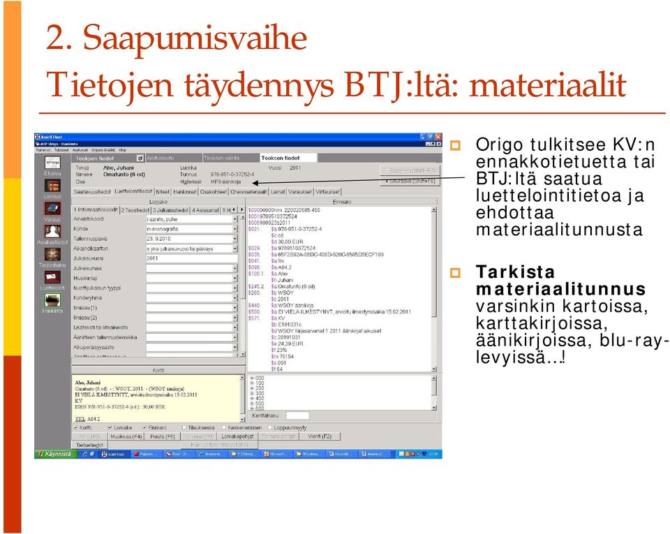 luettelointitietoa ja ehdottaa materiaalitunnusta Tarkista