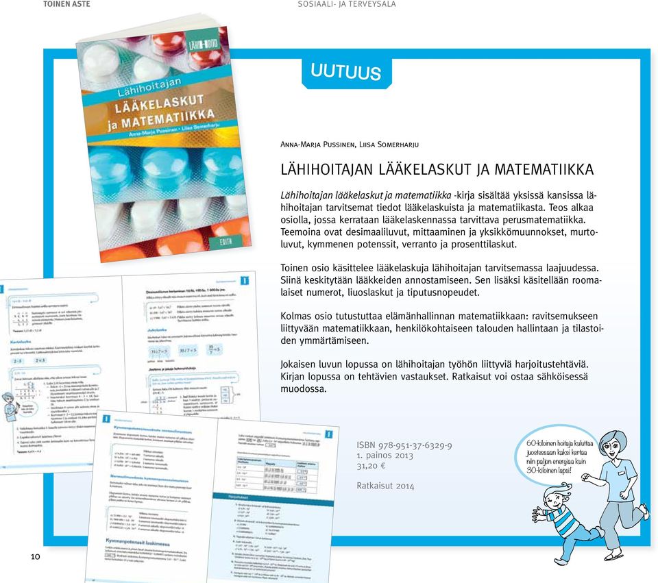 Teemoina ovat desimaaliluvut, mittaaminen ja yksikkömuunnokset, murtoluvut, kymmenen potenssit, verranto ja prosenttilaskut. Toinen osio käsittelee lääkelaskuja lähihoitajan tarvitsemassa laajuudessa.