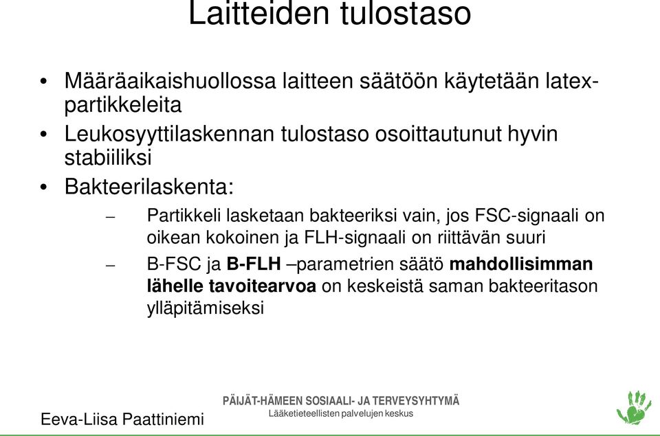 lasketaan bakteeriksi vain, jos FSC-signaali on oikean kokoinen ja FLH-signaali on riittävän suuri