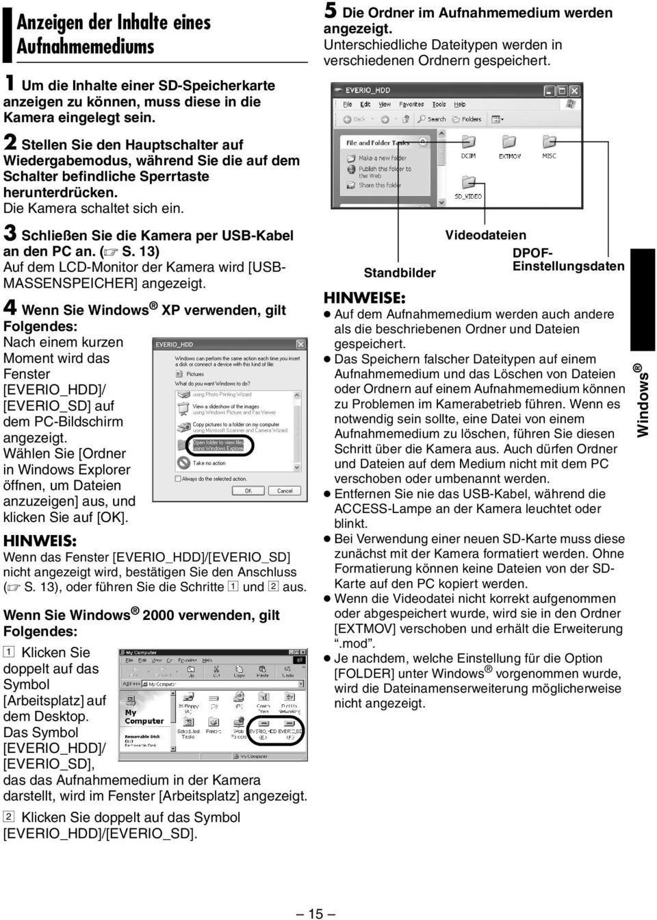 3 Schließen Sie die Kamera per USB-Kabel an den PC an. ( S. 13) Auf dem LCD-Monitor der Kamera wird [USB- MASSENSPEICHER] angezeigt.