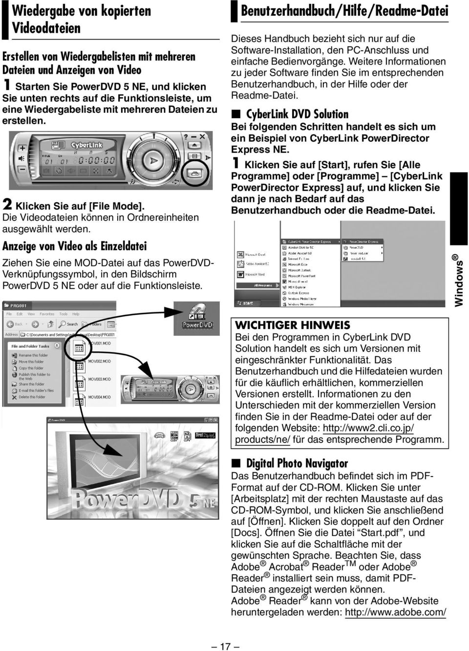 Anzeige von Video als Einzeldatei Ziehen Sie eine MOD-Datei auf das PowerDVD- Verknüpfungssymbol, in den Bildschirm PowerDVD 5 NE oder auf die Funktionsleiste.