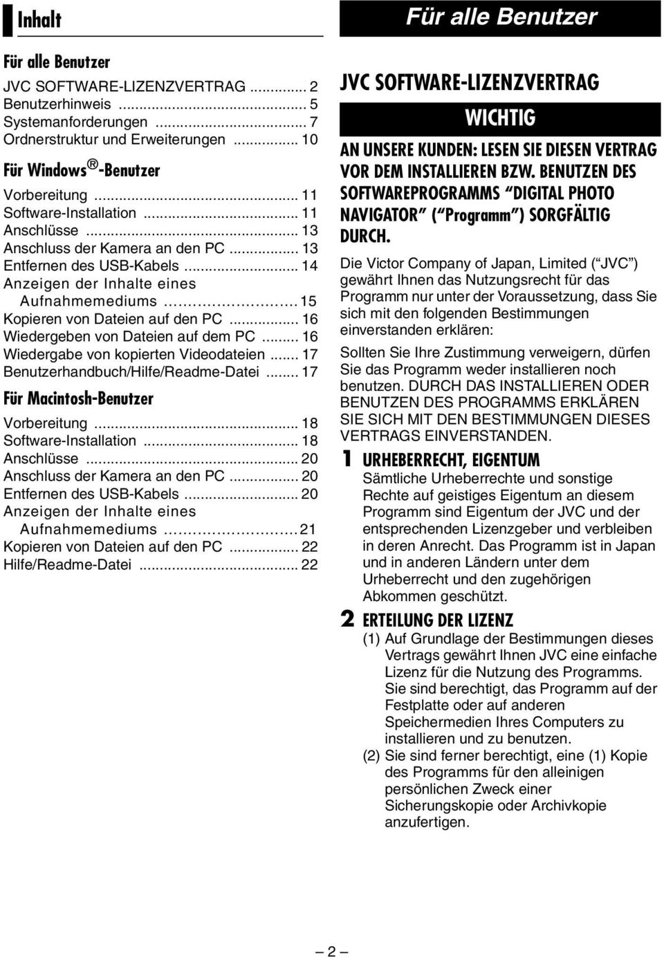 .. 16 Wiedergeben von Dateien auf dem PC... 16 Wiedergabe von kopierten Videodateien... 17 Benutzerhandbuch/Hilfe/Readme-Datei... 17 Für Macintosh-Benutzer Vorbereitung... 18 Software-Installation.