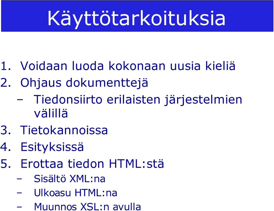 välillä 3. Tietokannoissa 4. Esityksissä 5.