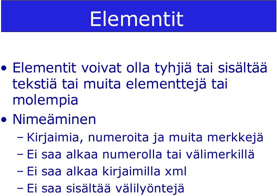 numeroita ja muita merkkejä Ei saa alkaa numerolla tai