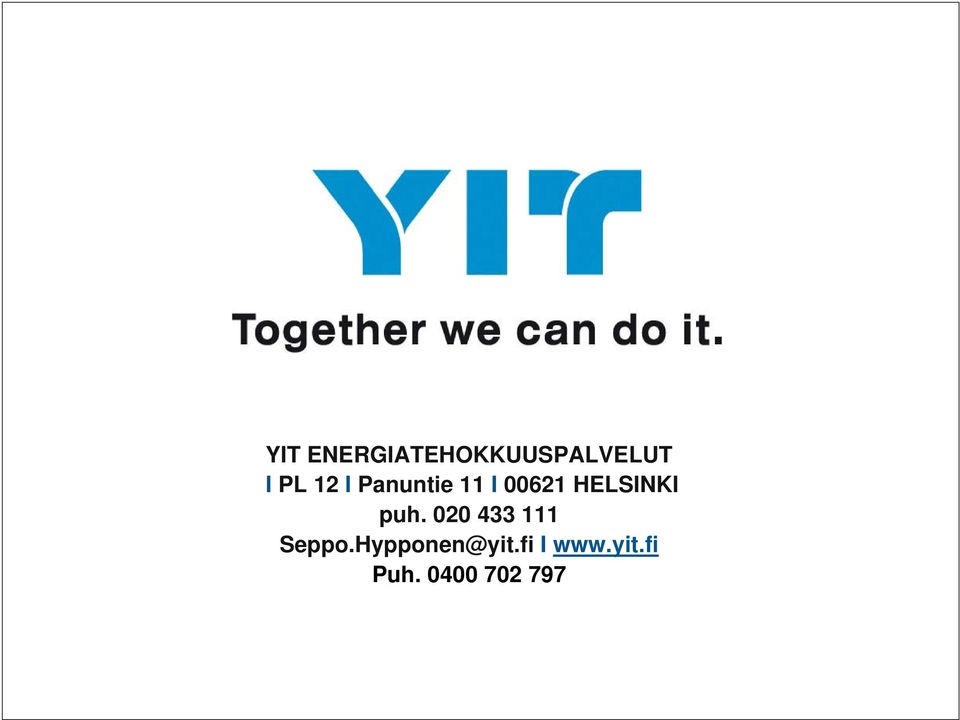 020 433 111 Seppo.Hypponen@yit.fi I www.