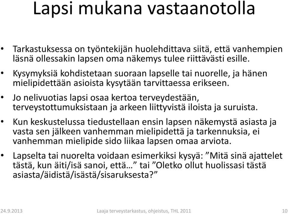 Jo nelivuotias lapsi osaa kertoa terveydestään, terveystottumuksistaan ja arkeen liittyvistä iloista ja suruista.