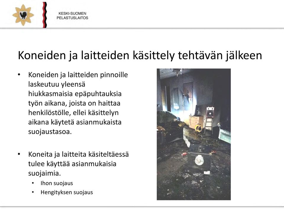 henkilöstölle, ellei käsittelyn aikana käytetä asianmukaista suojaustasoa.