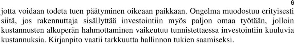 myös paljon omaa työtään, jolloin kustannusten alkuperän hahmottaminen vaikeutuu