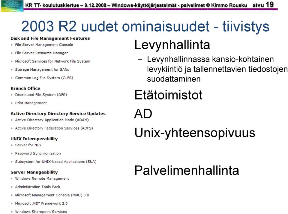 R2 uudet ominaisuudet - tiivistys Levynhallinta Levynhallinnassa