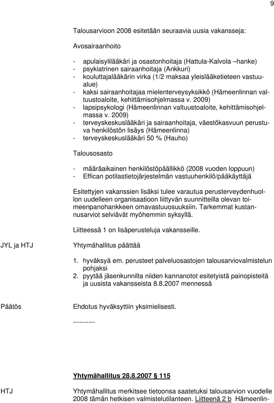 2009) - lapsipsykologi (Hämeenlinnan valtuustoaloite, kehittämisohjelmassa v.