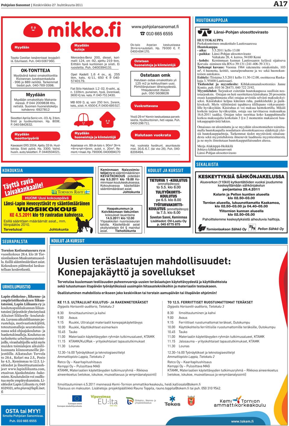 Suomen huoneistoketju kohdenro: 6927812 Skootteri Aprilia Sonic vm. -03. Aj. 3 tkm. Siisti ja hyväkuntoinen. Hp. 800. P. 040-5842632. Kawasaki ER5 2004. Ajettu 33 th. Huoltokirja. Siisti pyörä. Hp. 3300.