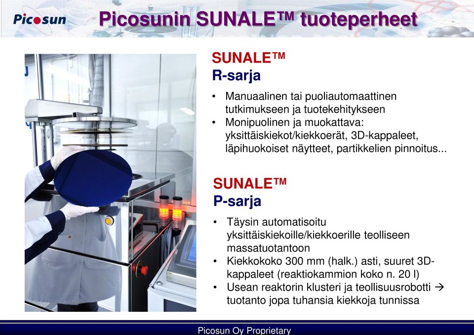 pinnoitus... SUNALE P-sarja Täysin automatisoitu yksittäiskiekoille/kiekkoerille teolliseen massatuotantoon Kiekkokoko 300 mm (halk.