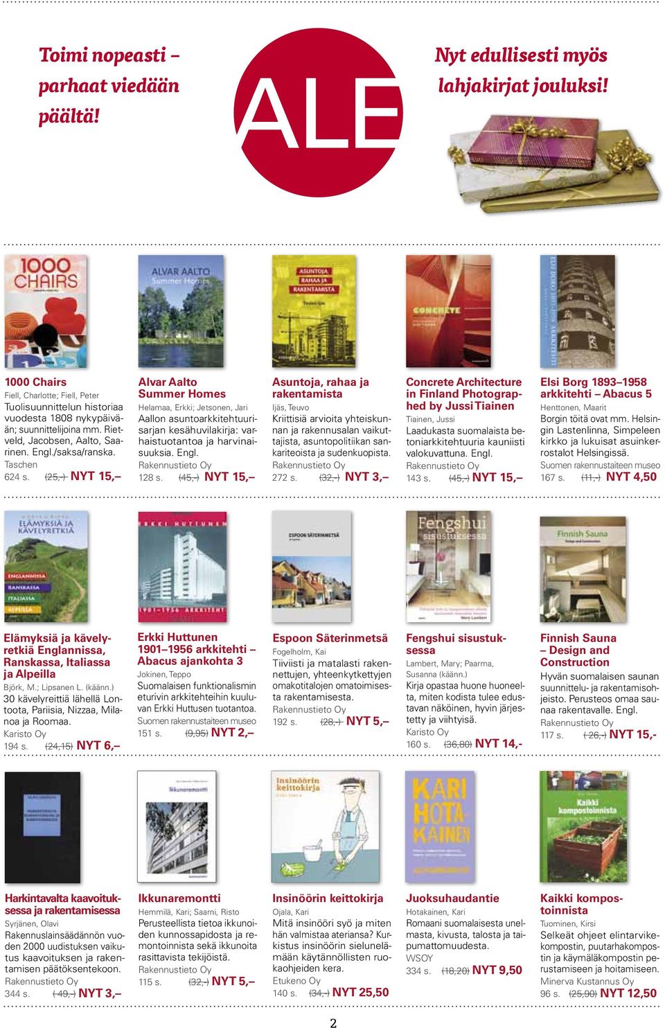 (25,-) NYT 15, Alvar Aalto Summer Homes Helamaa, Erkki; Jetsonen, Jari Aallon asuntoarkkitehtuurisarjan kesähuvilakirja: varhaistuotantoa ja harvinaisuuksia. Engl. 128 s.
