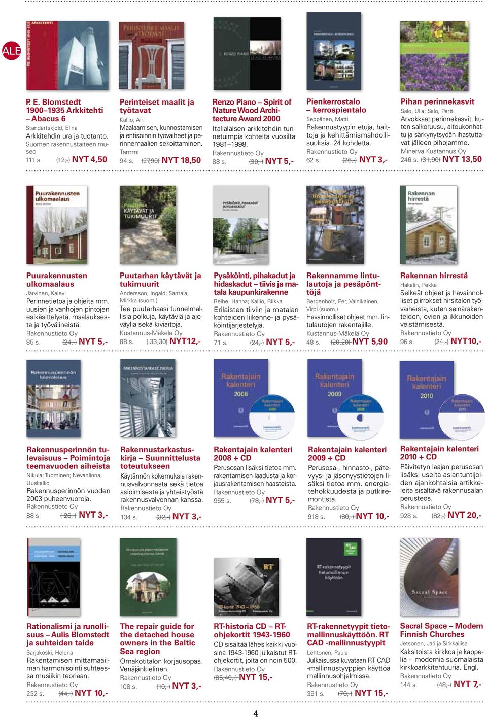 (27,90) NYT 18,50 Renzo Piano Spirit of Nature Wood Architecture Award 2000 Italialaisen arkkitehdin tunnetuimpia kohteita vuosilta 1981 1998. 88 s.