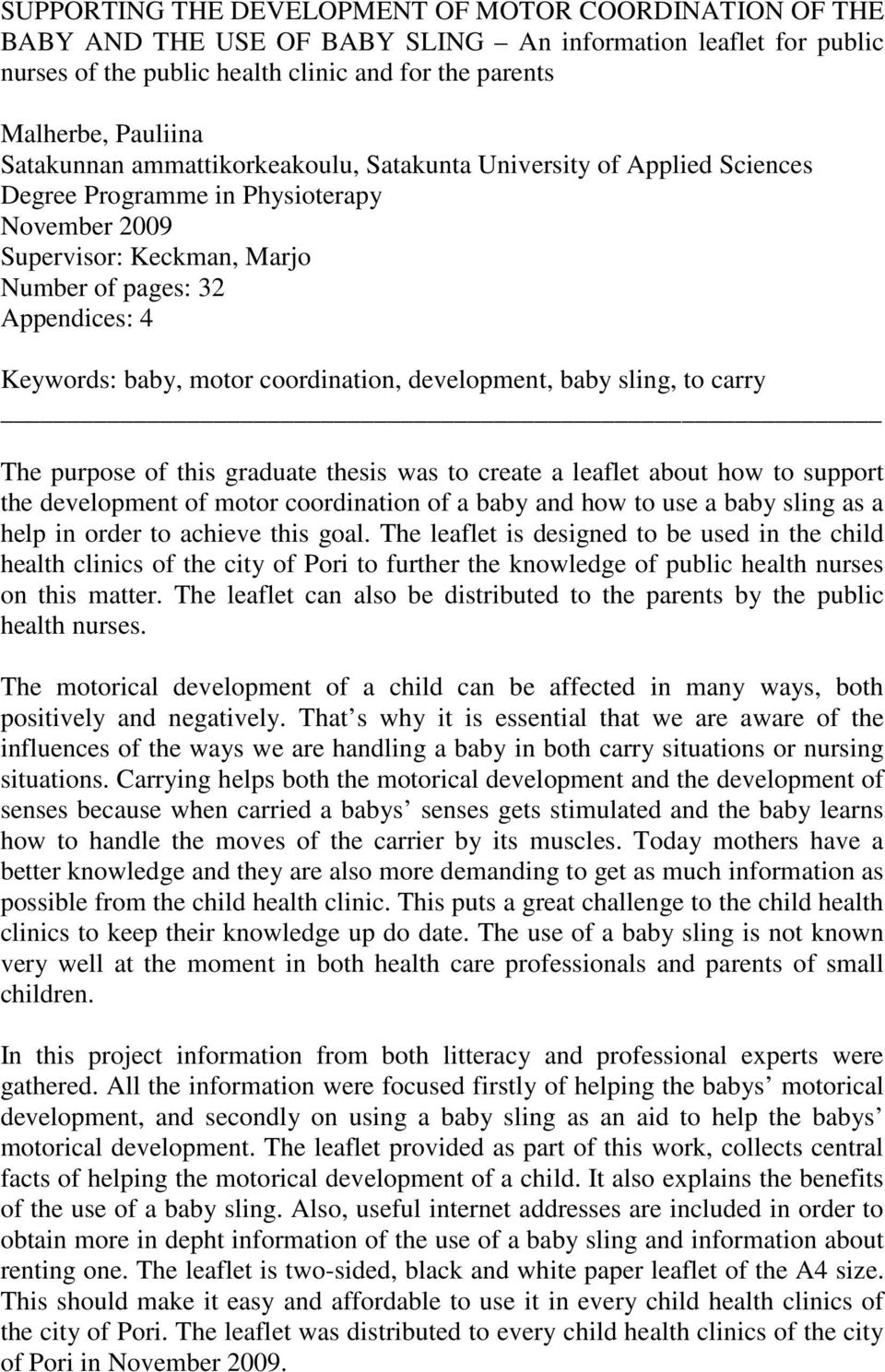 motor coordination, development, baby sling, to carry The purpose of this graduate thesis was to create a leaflet about how to support the development of motor coordination of a baby and how to use a