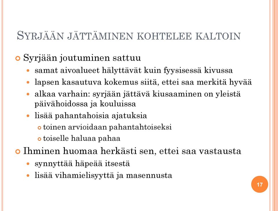 yleistä päivähoidossa ja kouluissa lisää pahantahoisia ajatuksia toinen arvioidaan pahantahtoiseksi toiselle