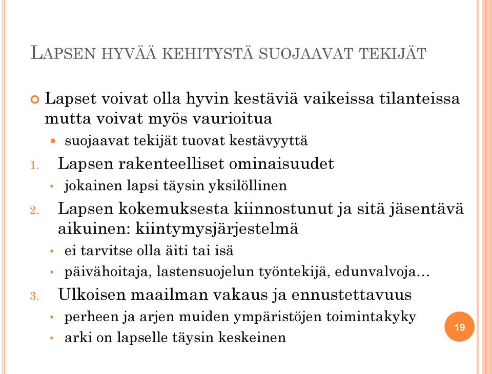 Lapsen kokemuksesta kiinnostunut ja sitä jäsentävä aikuinen: kiintymysjärjestelmä ei tarvitse olla äiti tai isä päivähoitaja,
