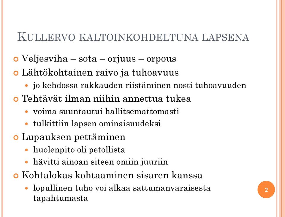 hallitsemattomasti tulkittiin lapsen ominaisuudeksi Lupauksen pettäminen huolenpito oli petollista hävitti