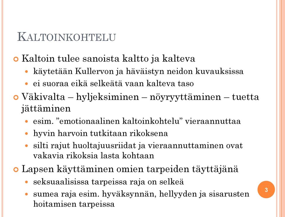 emotionaalinen kaltoinkohtelu vieraannuttaa hyvin harvoin tutkitaan rikoksena silti rajut huoltajuusriidat ja vieraannuttaminen ovat