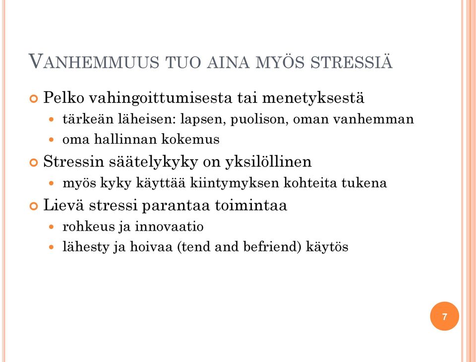 säätelykyky on yksilöllinen myös kyky käyttää kiintymyksen kohteita tukena Lievä