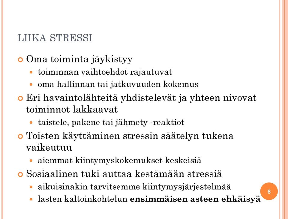Toisten käyttäminen stressin säätelyn tukena vaikeutuu aiemmat kiintymyskokemukset keskeisiä Sosiaalinen tuki
