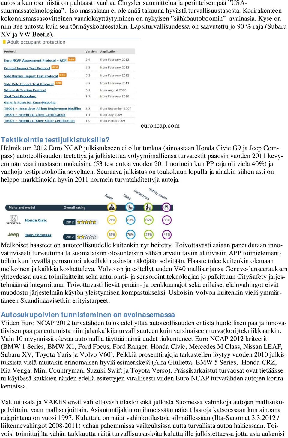 Lapsiturvallisuudessa on saavutettu jo 90 % raja (Subaru XV ja VW Beetle). euroncap.com Taktikointia testijulkistuksilla?