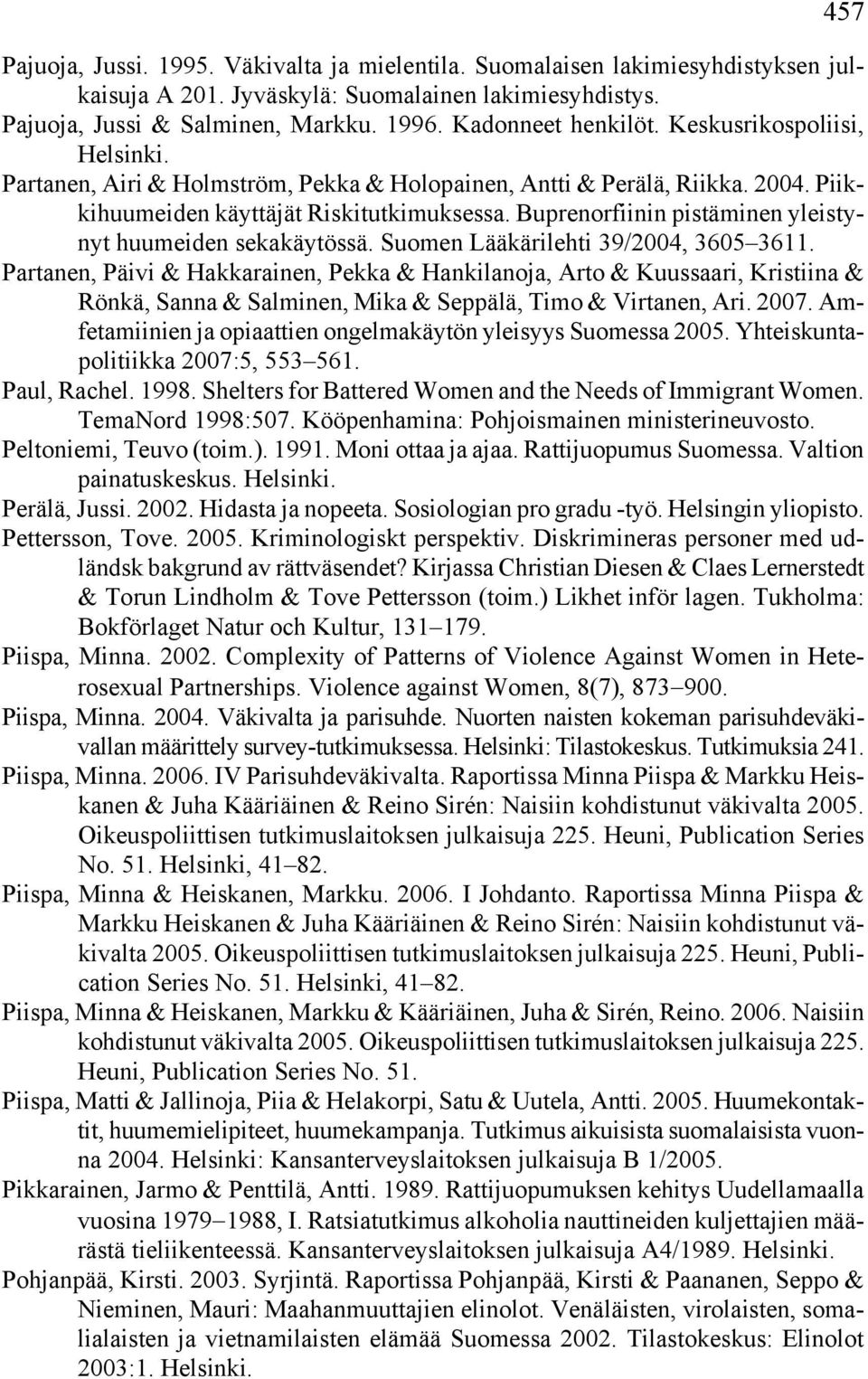 Buprenorfiinin pistäminen yleistynyt huumeiden sekakäytössä. Suomen Lääkärilehti 39/2004, 3605 3611.