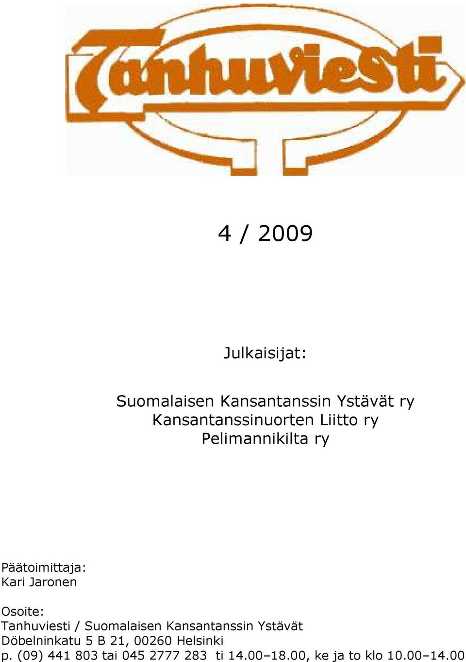 Jaronen Osoite: Tanhuviesti / Suomalaisen Kansantanssin Ystävät