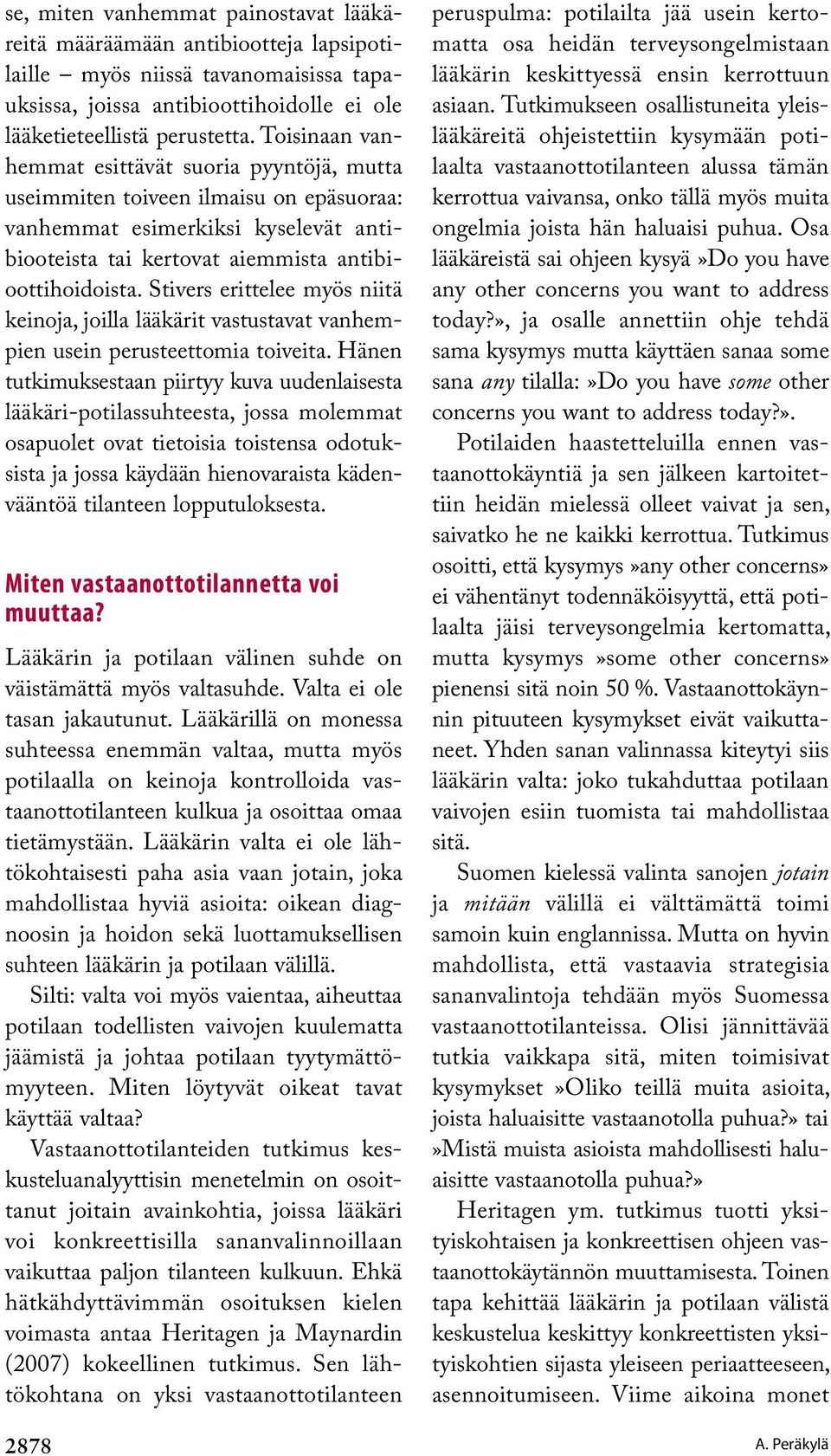 Stivers erittelee myös niitä keinoja, joilla lääkärit vastustavat vanhempien usein perusteettomia toiveita.