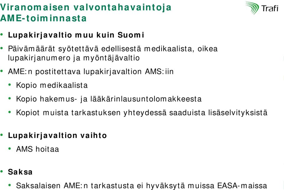 Kopio medikaalista Kopio hakemus- ja lääkärinlausuntolomakkeesta Kopiot muista tarkastuksen yhteydessä