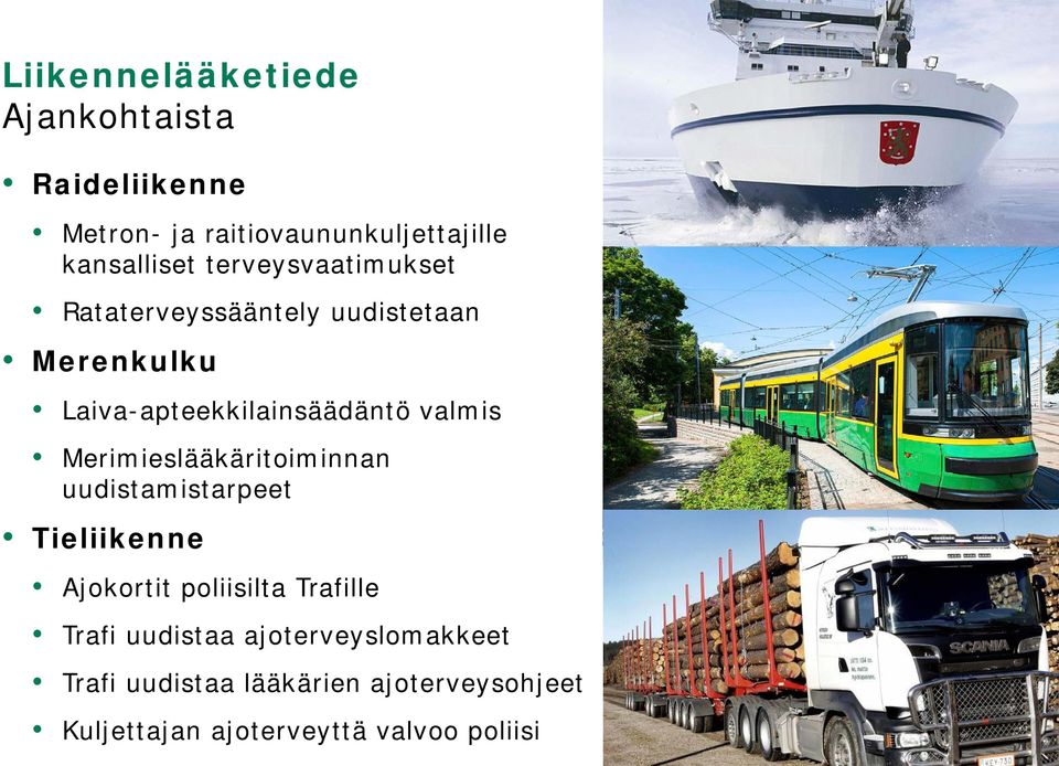 Merimieslääkäritoiminnan uudistamistarpeet Tieliikenne Ajokortit poliisilta Trafille Trafi