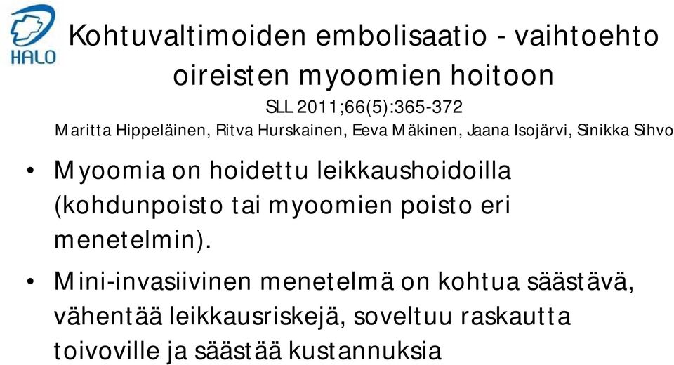 hoidettu leikkaushoidoilla (kohdunpoisto tai myoomien poisto eri menetelmin).