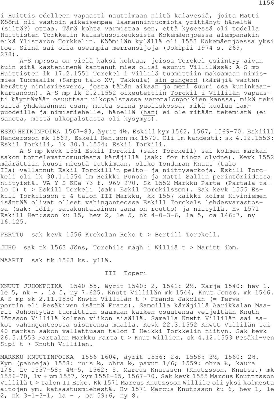 Siinä sai olla useampia merransijoja (Jokipii 1974 s. 269, 278).