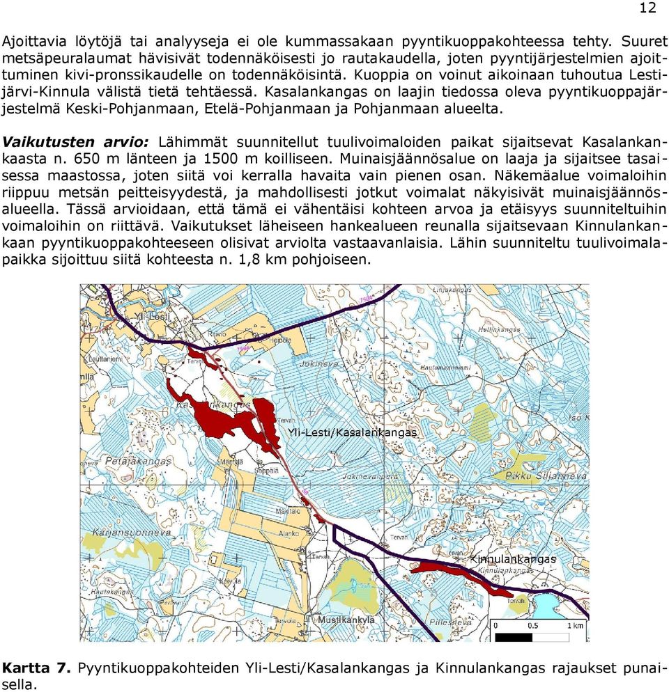 Kuoppia on voinut aikoinaan tuhoutua Lestijärvi-Kinnula välistä tietä tehtäessä.